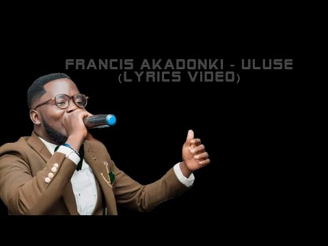 Francis Akadonki - Uluse(Lyrics video)