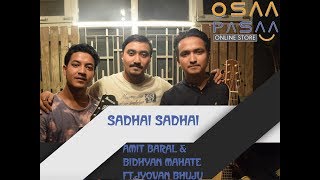 Sadhai Sadhai- Mantra// Bidhyan Mahate & Amit Baral ft Jyovan Bhuju Cover #OsaaPasaa#JyovanStudios
