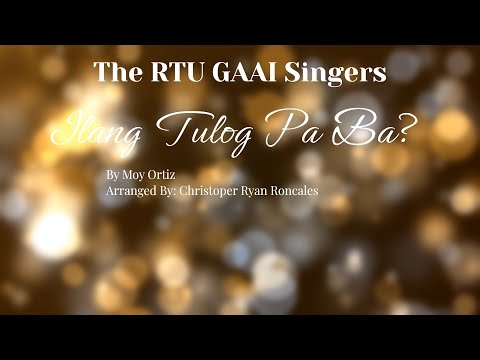 The RTU GAAI Singers | Ilang Tulog Pa Ba? | Arranged By Christopher Ryan Roncales