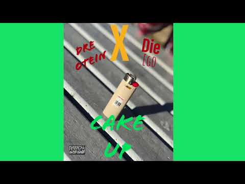 Dre Otein X Die-Ego - Cake Up