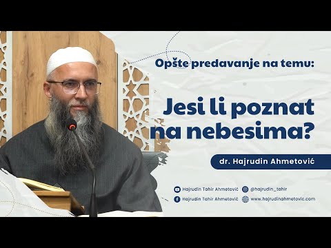 Jesi li poznat na nebesima? - dr. Hajrudin Ahmetović