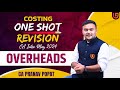 Costing ONE SHOT Revision CA Inter May 2024 | Overheads | CA PRANAV POPAT