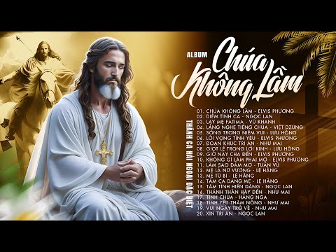 Thánh Ca Hải Ngoại Đặc Biệt Hay Nhất 2023 | Chúa Không Lầm | Nhạc Thánh Ca Tuyển Chọn