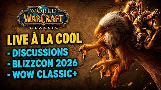 ON JOUE A WOW CLASSIC ET ON DISCUTE DE LA BLIZZCON QUI APPROCHE !