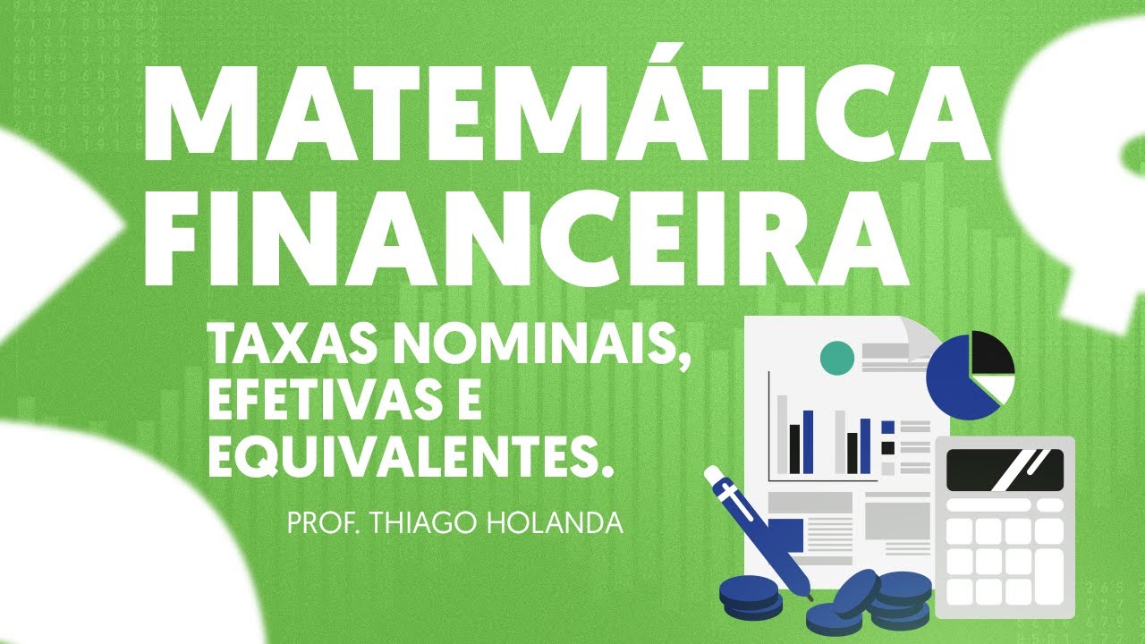 TAXAS NOMINAIS, EFETIVAS E EQUIVALENTES NO REGIMES SIMPLES E COMPOSTO - Prof. Thiago Holanda
