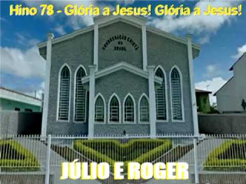 Hino 78   Glória a Jesus! Glória a Jesus!  - Júlio e Roger