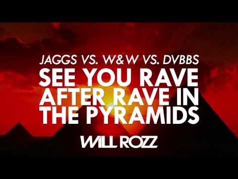 JAGGS vs. W&W vs. DVBBS - See You Rave After Rave In The Pyramids (Will Rozz Mashup)