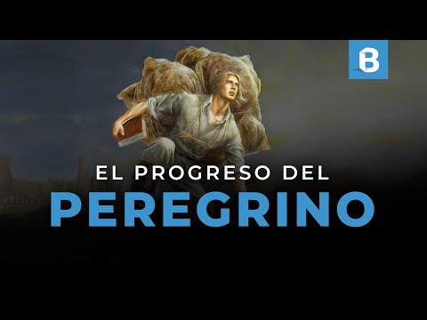 EL PROGRESO DEL PEREGRINO: Resumen y enseñanzas de la obra de JOHN BUNYAN