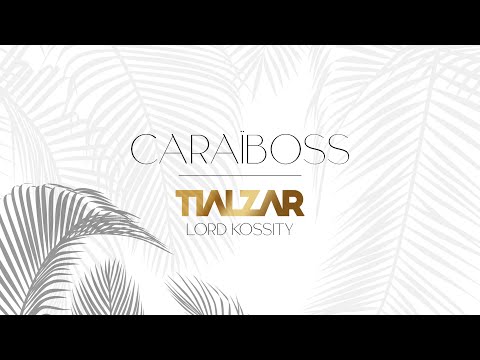 TIALZAR - Caraïboss (feat. Lord Kossity) [Trailer]