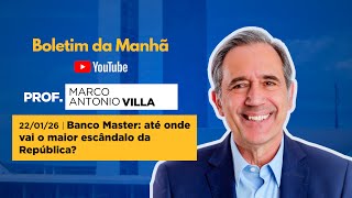 22/01/26 - Banco Master: até onde vai o maior escândalo da República?