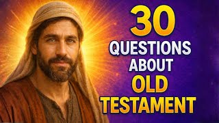 THE OLD TESTAMENT QUIZ - 30 BIBLE QUESTIONS TO TEST YOUR BIBLE KNOWLEDGE - Bible Quiz