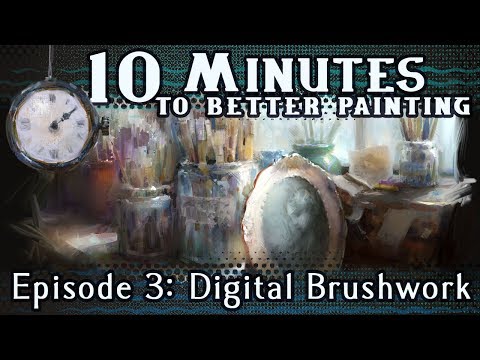 數字筆法 - 10 分鐘提高繪畫水準 - 第 3 集 (Digital Brushwork - 10 Minutes To Better Painting - Episode 3)