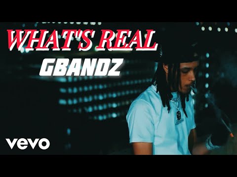 GBANDZ - What's Real (Official Video)