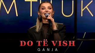 Ganja - Do Të Vish