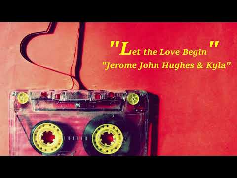 Let the Love Begin - Jerome John Hughes and Kyla (Audio Only)
