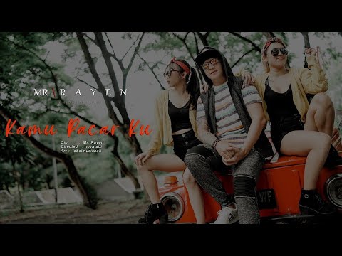 Mr Rayen - Kamu Pacarku💓💓 (OFFICIAL VIDEO MUSIC)