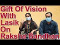 Freedom From Glasses As Gift On Raksha Bandhan Dr Ramesh Eye Specialist Ludhiana