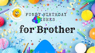 Funny Birthday Wishes for a Brother That You Love | Funny Birthday Wishes For Brother |Best Quotes