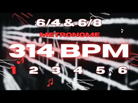 314 BPM - 6/4 & 6/8 Metronome