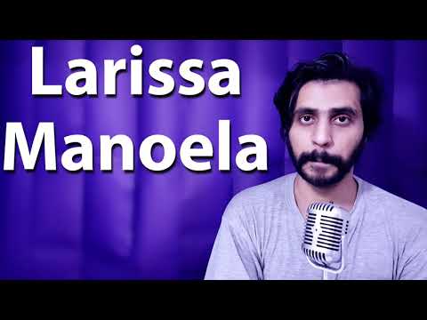 How To Pronounce Larissa Manoela