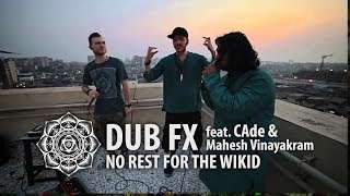 Dub FX 'NO REST FOR THE WICKED' feat. CAde & Mahesh Vinayakram | Live in India / First Take
