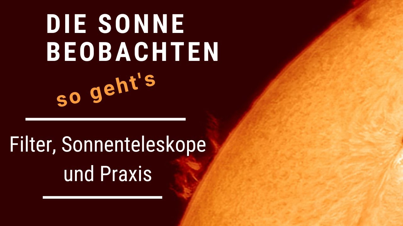 Sonnenfilter, Sonnenteleskope und ihre Beobachtung - das müssen Sie beachten