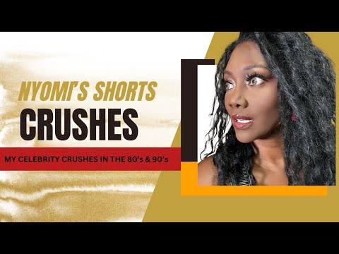 Nyomi's Celebrity Crush in the 80's and 90"s