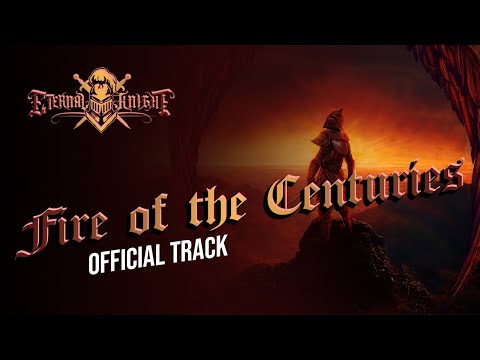 ETERNAL KNIGHT - Fire of the Centuries (OFFICIAL AUDIO + LYRICS)