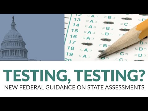 Testing, Testing? New Federal Guidance on State Assessments