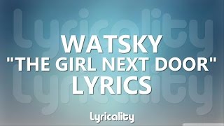 Watsky - The Girl Next Door Lyrics | @lyricalitymusic