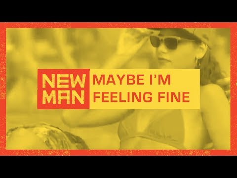 New Man - Maybe I'm Feeling Fine  (Official Music Video)