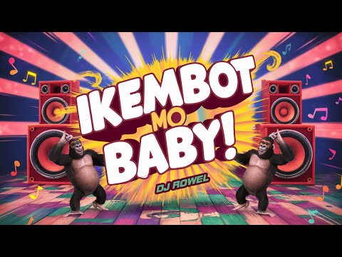 IKEMBOT MO BABY - DJ Rowel (Official Music Video)