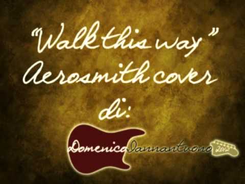 Walk this way - Aerosmith re-edit guitars di D.Iannantuono 2012