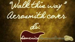Walk this way - Aerosmith re-edit guitars di D.Iannantuono 2012