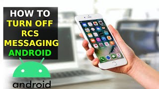 How To Turn Off RCS Messaging On Android