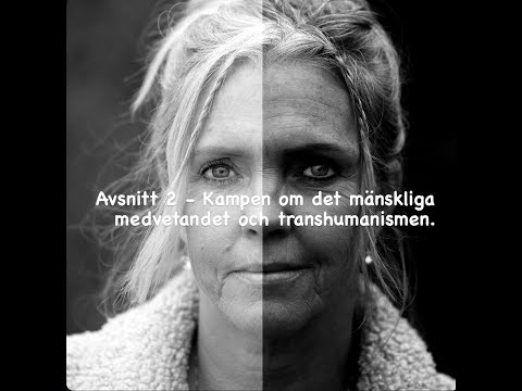 Avsnitt 2 Transhumanism och kampen om det mänskliga medvetandet