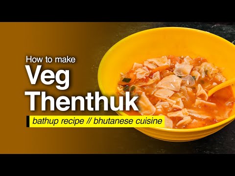 HOW TO MAKE VEG THENTHUK AT HOME | BATHUP RECIPE | BHUTANESE CUISINE RECIPE