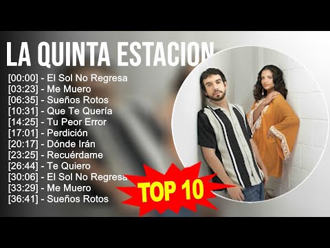 La Quinta Estacion 2023 - 10 Grandes Exitos - El Sol No Regresa, Me Muero, Sueños Rotos, Que Te ...