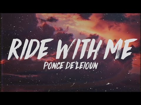 Ponce De'leioun - Ride With Me (Lyrics)