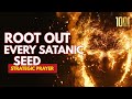 Deliverance Prayer To Root Out All Seeds of Satan