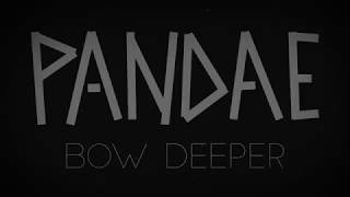 Pandae - Bow Deeper video