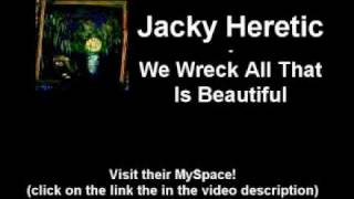 Jacky Heretic - We Wreck All That Is Beautiful