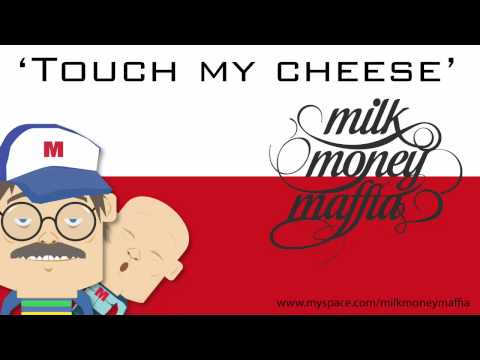 MilkMoneyMaffia - Touch my cheese