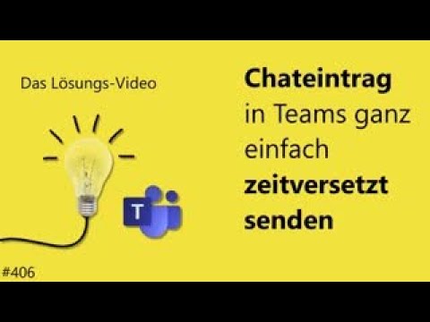 Das #Lösungsvideo 406: Chateintrag in Teams ganz einfach zeitversetzt senden