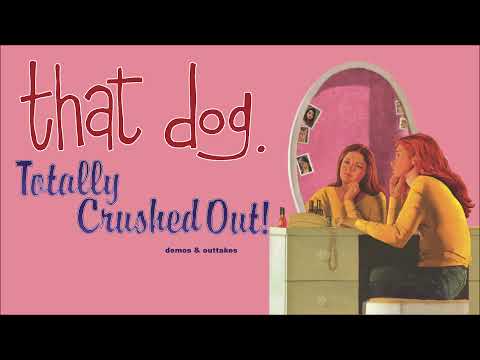 that dog. - Totally Crushed Out! Demos & Outtakes