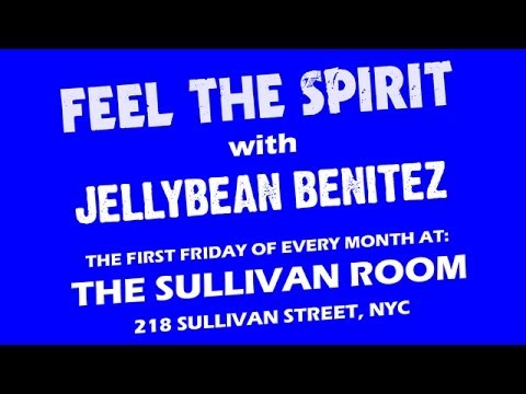 Feel The Spirit with JELLYBEAN BENITEZ @ The Sullivan Room / NYC September 6th 2013