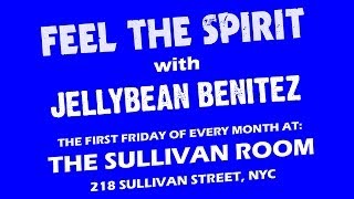 Feel The Spirit with JELLYBEAN BENITEZ @ The Sullivan Room / NYC September 6th 2013