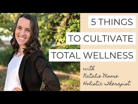 5 Things You Need to Cultivate Total Wellness with Natalie Moore | Authority Magazine