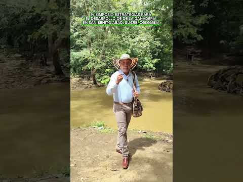IV SIMPOSIO ESTRATEGIAS PARA EL DESARROLLO DE LA GANADERÍA EN SAN BENITO ABAD, SUCRE, COLOMBIA