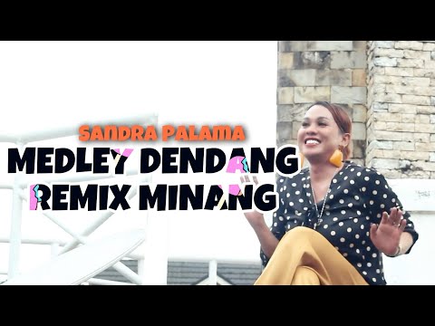 MEDLEY DENDANG REMIX MINANG  2022 - COVER SANDRA PALAMA